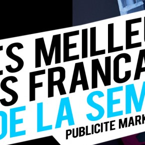 Publicité / Marketing : les meilleures créations françaises de la semaine ! Publicité / Marketing : les meilleures créations françaises de la semaine !