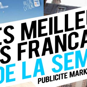 Publicité / Marketing : les meilleures créations françaises de la semaine ! Publicité / Marketing : les meilleures créations françaises de la semaine !