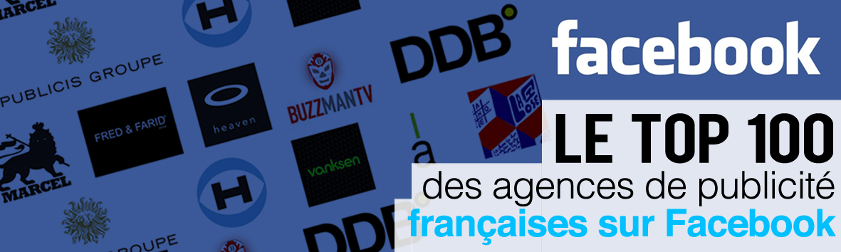 Le top 100 des agences de publicité françaises sur Facebook !