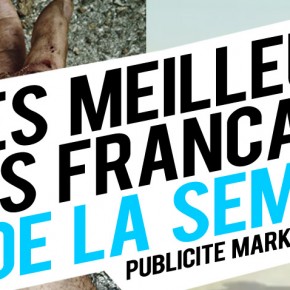 Publicité / Marketing : les meilleures créations françaises de la semaine ! Publicité / Marketing : les meilleures créations françaises de la semaine !