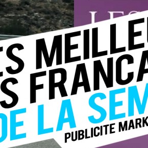 Publicité / Marketing : les meilleures créations françaises de la semaine ! Publicité / Marketing : les meilleures créations françaises de la semaine !