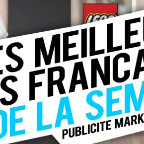 Publicité / Marketing : les meilleures créations françaises de la semaine ! Publicité / Marketing : les meilleures créations françaises de la semaine !