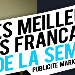 Publicité / Marketing : les meilleures créations françaises de la semaine ! Publicité / Marketing : les meilleures créations françaises de la semaine !