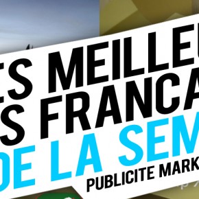 Publicité / Marketing : les meilleures créations françaises de la semaine ! Publicité / Marketing : les meilleures créations françaises de la semaine !