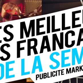 Publicité / Marketing : les meilleures créations françaises de la semaine ! Publicité / Marketing : les meilleures créations françaises de la semaine !