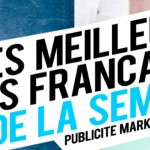 Publicité / Marketing : les meilleures créations françaises de la semaine !