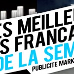 Publicité / Marketing : les meilleures créations françaises de la semaine !