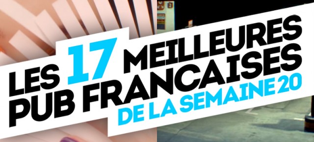 Les 17 meilleures publicités françaises de la semaine !