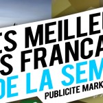 Publicité / Marketing : les meilleures créations françaises de la semaine !