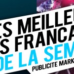 Publicité / Marketing : les meilleures créations françaises de la semaine !