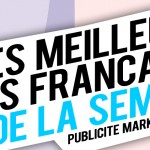 Publicité / Marketing : les meilleures créations françaises de la semaine !