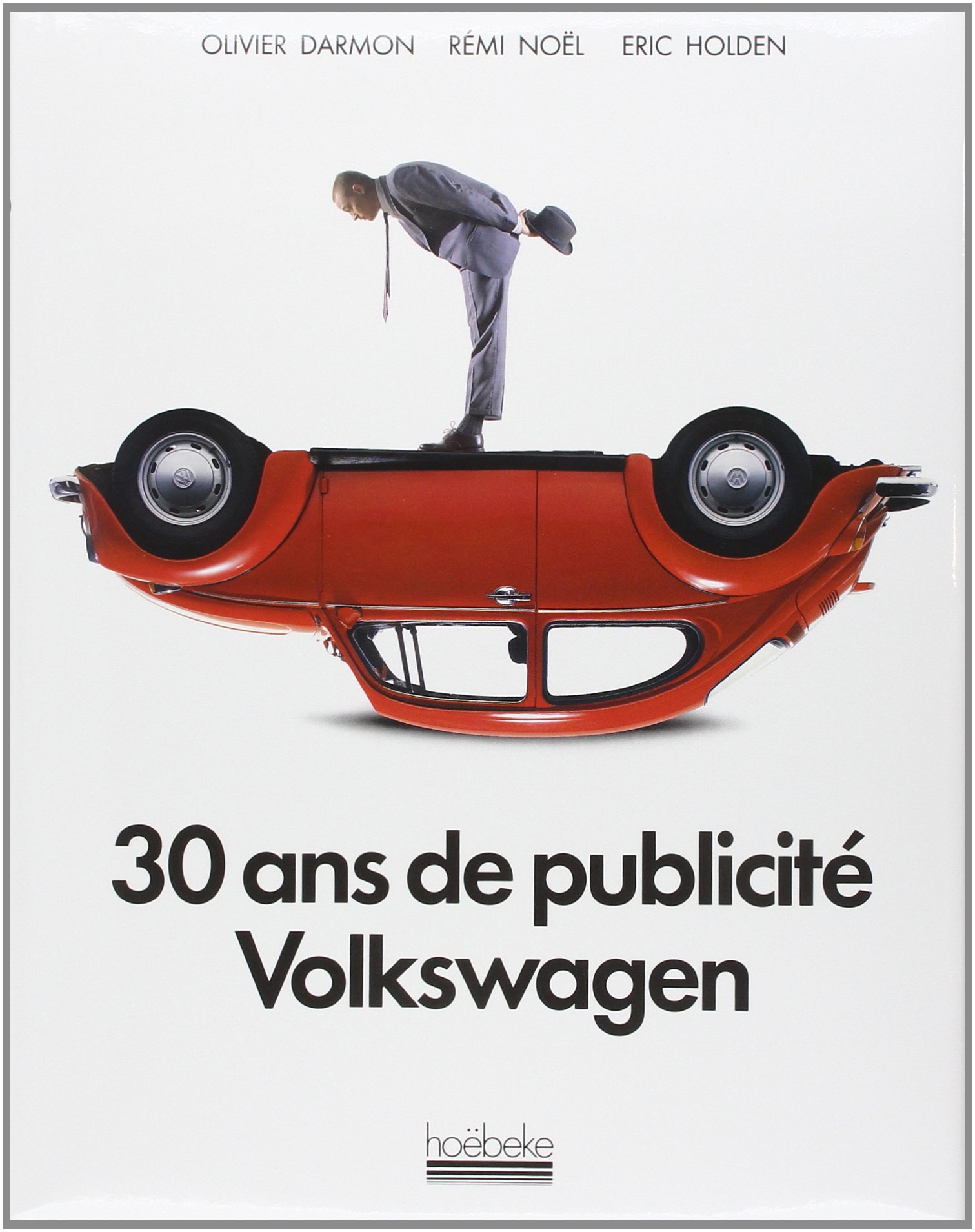 livre-30-ans-de-publicite-volkswagen-olivier-darmon-eric-holden-remi-noel-1